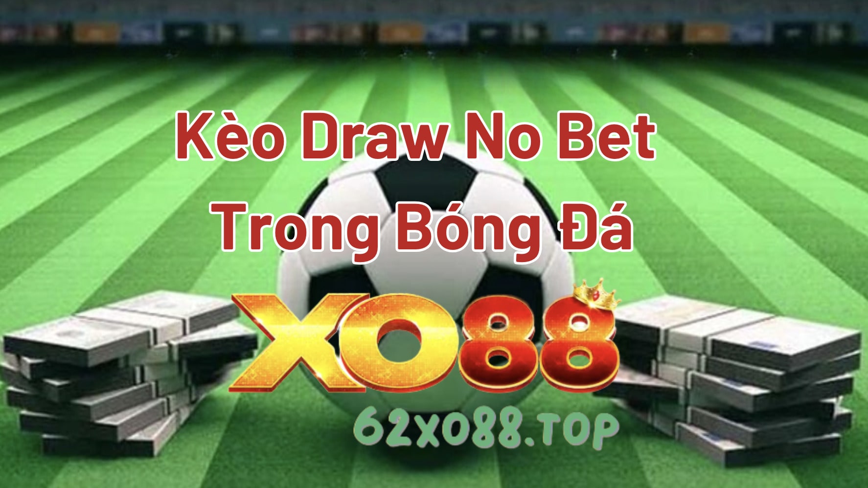 Những bí quyết để chinh phục kèo Draw No Bet Những bí quyết để chinh phục kèo Draw No Bet