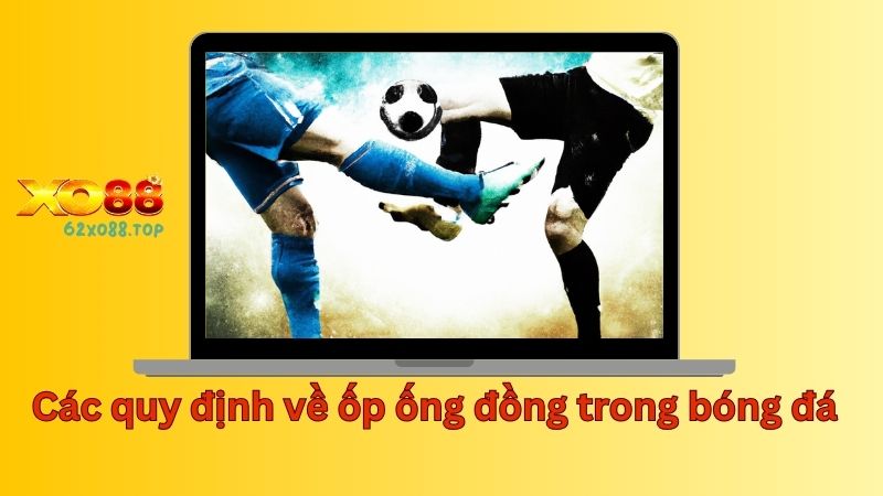 Các quy định về ốp ống đồng trong bóng đá