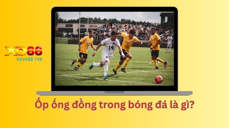 ốp ống đồng trong bóng đá là gì?