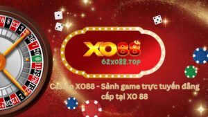 Live Casino XO88 là địa điểm cá cược đẳng cấp với đa dạng thể loại cá cược