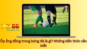 Ốp ống đồng trong bóng đá là gì? Những kiến thức cần biết